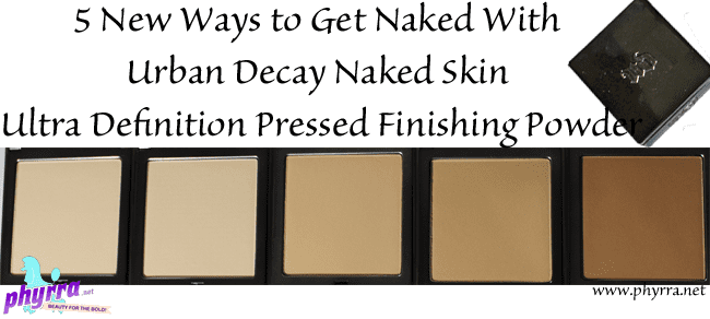 5 New Ways to Get Naked With Urban Decay Naked Skin Ultra Definition Pressed Finishing Powder