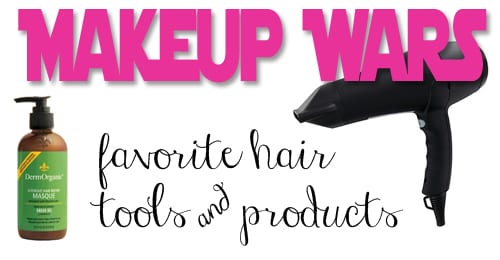 Makeup Wars Favorite Hair Tools