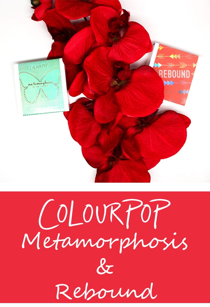 Colour Pop Metamorphosis and Rebound Review Swatches
