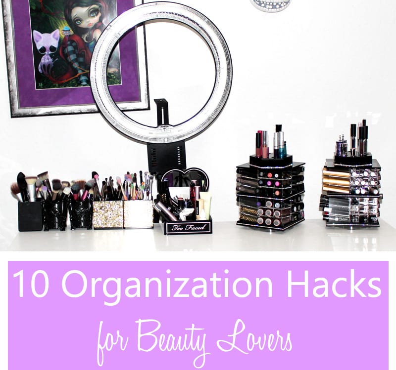 10 Organization Hacks for Beauty Lovers