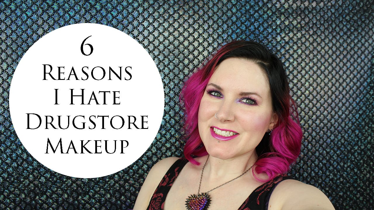 6 Reasons I Hate Drugstore Makeup