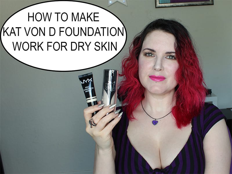 Makeup Tutorial: How to Make Kat Von D Foundation Work for Dry Skin