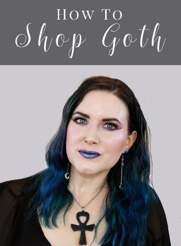 Gothic Clothing: How to Build a Goth Wardrobe. Tips & Tricks for Shopping