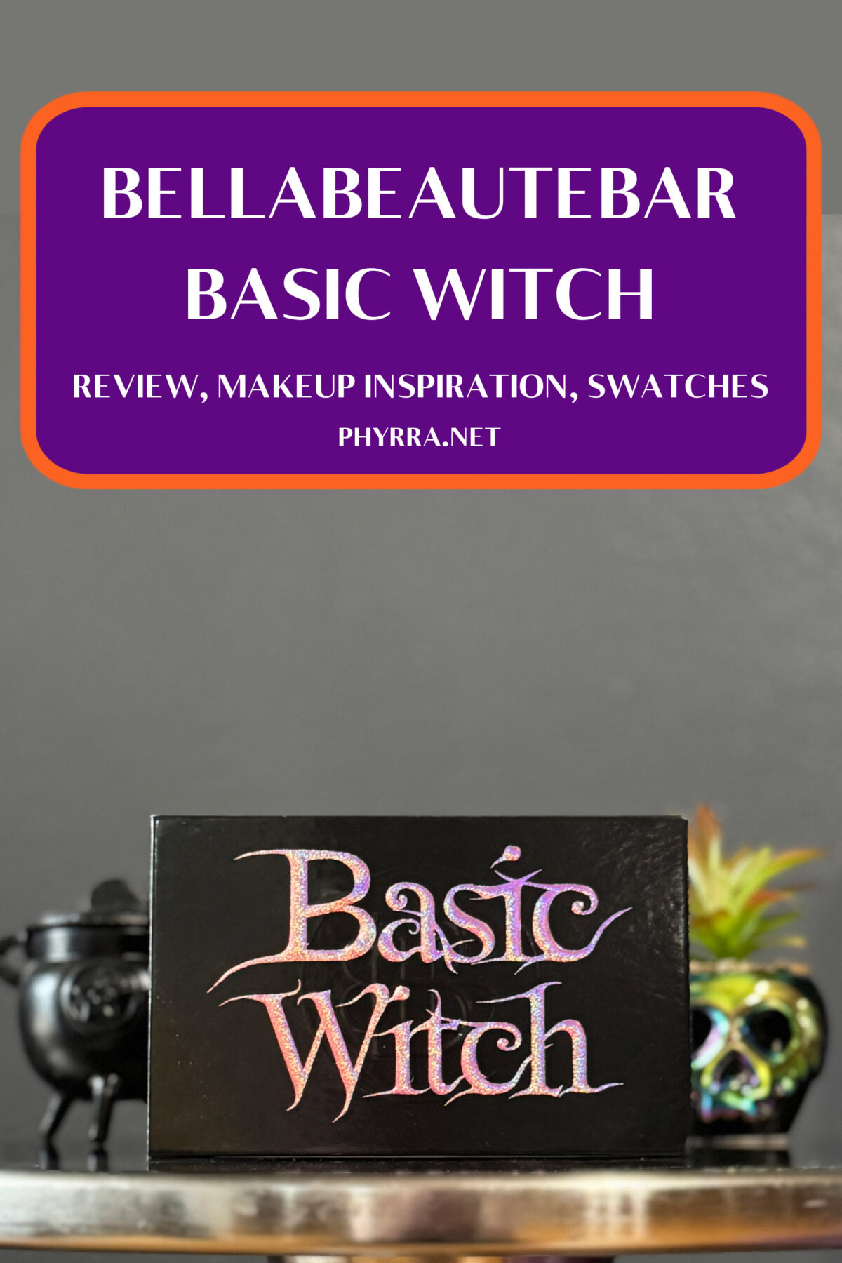 Bellabeautébar Basic Witch Palette Review, Swatches, Makeup Inspiration by Cordelia Frost